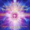 Image for 2023 Pleiadian-Earth Energy Calendar : Your Guide to Conscious Evolution and Spiritual Advancement Using Energy Rather Than Time