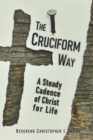 Image for The Cruciform Way : A Steady Cadence of Christ for Life
