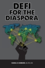 Image for DeFi for the Diaspora : Creating the Foundation to a More Equitable and Sustainable Global Black Economy Through Decentralized Finance