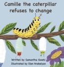 Image for Camille The Caterpillar Refuses To Change