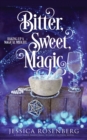 Image for Bitter, Sweet, Magic : Baking Up a Magical Midlife book 3
