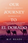 Image for Our Journey to El Dorado: Two Women, Two Immigrants, Two Worlds Collide- A True Story of Faith and Freedom from Human Trafficking