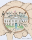 Image for Ladies, First : Common Threads