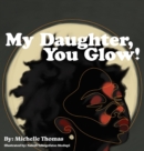 Image for My Daughter, You Glow!