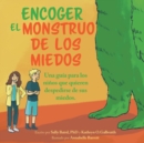 Image for Encoger El Monstruo De Los Miedos : Una guia para los ninos que quieren despedirse de sus miedos