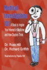 Image for Medical Investigation 101 : A Book to Inspire Your Interest in Medicine and How Doctors Think