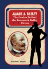 Image for James A. Bailey : The Genius Behind the Barnum &amp; Bailey Circus