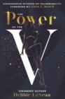 Image for The Power of the V : Courageous Stories of Vulnerability