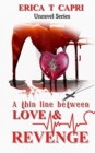 Image for A Thin Line Between Love &amp; Revenge(Book three of Unravel Series)