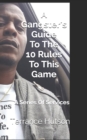 Image for A Gangster&#39;s Guide To The 10 Rules To This Game : A Series Of Services