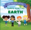Image for Libby the Loving and Kind Cares for the Earth