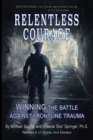 Image for Relentless Courage : Winning the Battle Against Frontline Trauma