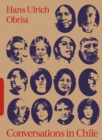 Image for Conversations in Chile: Hans Ulrich Obrist Interviews