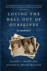 Image for Loving the Hell Out of Ourselves (a memoir)