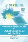 Image for Let Go and Be Free - Large Print Edition : 100 Daily Reflections for Adult Children of Alcoholics