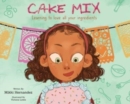 Image for Cake Mix : Learning to Love All Your Ingredients