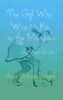 Image for The Girl Who Was No Kin to the Marshalls and Other Stories