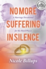 Image for No More Suffering in Silence : A Marriage Devotional for the Hard Places
