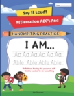 Image for Say It Loud! : Affirmation ABC&#39;s and Handwriting Practice