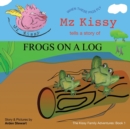 Image for Mz Kissy Tells a Story of Frogs on a Log