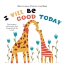 Image for I Will Be Good Today