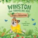 Image for Winston the Traveling Dog goes to Peru &amp; Argentina : Book 3 in the Winston the Traveling Dog Series