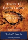 Image for Tracks To Harlon County : Twenty-One Tales of Life and Adventure