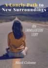 Image for A Lonely Path to New Surroundings : An Immigration Story