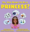 Image for So, you want to be a Princess?