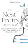 Image for The Nest Pretty Lifestyle Guide : Making Small Choices Every Day That Add Up to a Beautiful Life!