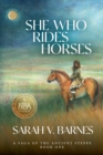 Image for She Who Rides Horses : A Saga of the Ancient Steppe, Book One