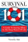 Image for Survival 101 : A Guide to Staying Afloat in the Deep Waters of Life