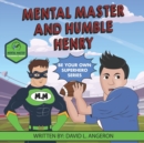 Image for Mental Master and Humble Henry : Be Your Own Superhero