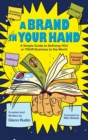 Image for A Brand in Your Hand : A Simple Guide to Defining You or Your Business to the World