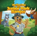 Image for My First Day as a Junior Park Ranger : Kids will learn about different jobs and careers that park employees have.