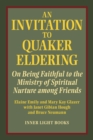 Image for An Invitation to Quaker Eldering : On Being Faithful to the Ministry of Spiritual Nurture among Friends