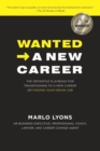 Image for Wanted -> A New Career : The Definitive Playbook for Transitioning to a New Career or Finding Your Dream Job