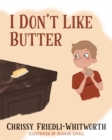 Image for I Don&#39;t Like Butter