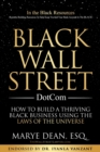 Image for Black Wall Street DotCom : How to Build a Thriving Black Business Using the Laws of the Universe