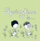 Image for Springtime Is...
