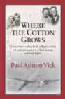 Image for Where the Cotton Grows : A Missionary Calling Leads a Baptist Family on a Fateful Journey to China Leaving a Lasting Legacy