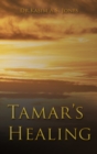 Image for Tamar&#39;s Healing : Out of the Darkness of Desolation into the Light of God&#39;s Glorious Love