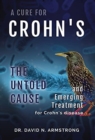 Image for A Cure for Crohn&#39;s : The untold cause and emerging treatment for Crohn&#39;s disease