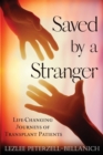 Image for Saved by a Stranger : Life Changing Journeys of Transplant Patients