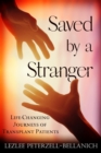 Image for Saved by A Stranger: Life Changing Journeys of Transplant Patients
