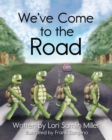 Image for We&#39;ve Come to the Road