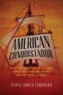 Image for American Conquistador : An action-adventure that is more Robin Hood than Robin Hood. And the story is TRUE!