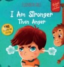 Image for I Am Stronger Than Anger : Picture Book About Anger Management And Dealing With Kids Emotions (Preschool Feelings) (World of Kids Emotions)