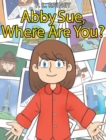 Image for Abby Sue, Where are You?