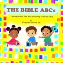 Image for The Bible ABC&#39;s : Learning About The Bible with Help from the ABC&#39;s